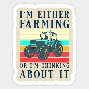 I'm Either Farming Or I'm Thinking About It, Tractor Farmer, Best Farmer Sticker